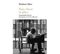 Sans classe ni place: L'improbable histoire d'un garçon venu de nulle part