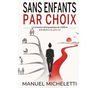 Sans enfants par choix: La révolution démographique du childfree et le droit à une autre vie