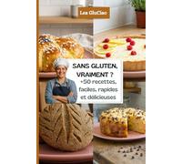 SANS GLUTEN, VRAIMENT ? +50 recettes faciles, rapides et délicieuses: Guide pratique pour débutants, cœliaques et intolérants au gluten