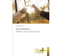 Sans Masques...: Différence, vérité et liberté du c¿ur