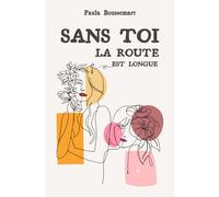 SANS TOI LA ROUTE EST LONGUE