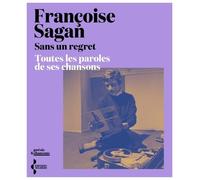 Sans un regret: Toutes les paroles de ses chansons