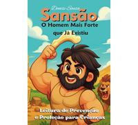 Sansão, o Homem Mais Forte que Já Existiu. Leitura de Prevenção e Proteção para Crianças: Portugiesisch Version