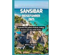 SANSIBAR Reiseführer 2025: Entdecken Sie goldene Strände, kräftige Aromen und eine reiche Kultur