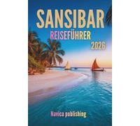 SANSIBAR REISEFÜHRER 2026: Eine Reise zur Insel, die Ozeanträume mit lebendiger Geschichte verbindet