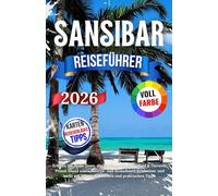 Sansibar Reiseführer 2026: Erleben Sie Stone Town, die Northern Beaches, Wald & Tierwelt, Prison Island sowie Meeres- und Strandinsel-Erlebnisse. und mehr mit lokalen Einblicken und praktischen Tipps.