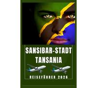 SANSIBAR-STADT, TANSANIA Reiseführer 2026 (AFRICA COUNTRIES UPDATED LOW BUDGET TRAVEL GUIDE (ENGLISH, GERMAN, ITALIAN, FRENCH, JAPANESE, SPANISH, DUTCH, POLISH))