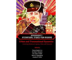 Sansinukuban 3: International Studies from Mindanao: Urban and Transnational Dynamics: Centering Mindanao's Agency, Cities, and Networks