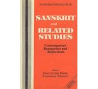 Sanskrit and Related Studies: Contemporary Researches and Reflections