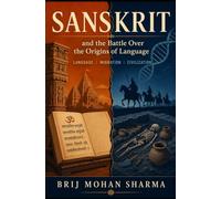 SANSKRIT: And the Battle Over the Origins of Language