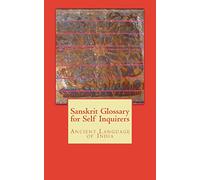 Sanskrit Glossary for Self Inquirers: Ancient Language of India
