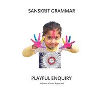 Sanskrit Grammar Playful Enquiry: 6 (Sanskrit Grammar Vyakarana)