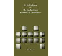 Sanskrit Hero, The: Karna in Epic Mahabharata (Brill's Indological Library): Karna in Epic Mahābhārata: 20