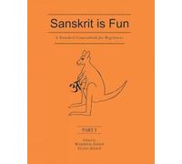 Sanskrit Is Fun: A Sanskrit Coursebook For Beginner - Part - 1