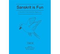 Sanskrit is Fun (Part 3): A Sanskrit Coursebook for Beginners