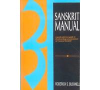 Sanskrit Manual: A Quick Reference Guide to the Phonology and Grammar of Classical Sanskrit