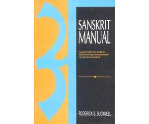 Sanskrit Manual: A Quick Reference Guide to the Phonology and Grammar of Classical Sanskrit