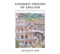 Sanskrit Origins of English: Etymologies of Latin Phrases in English: 3
