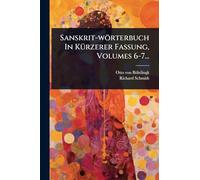 Sanskrit-wörterbuch In KÃ1/4rzerer Fassung, Volumes 6-7...