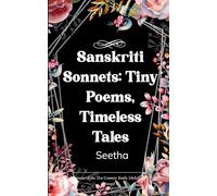 Sanskriti Sonnets: Tiny Poems, Timeless Tales