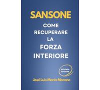 Sansone: come recuperare la forza interiore (Antropologia dell'amore)
