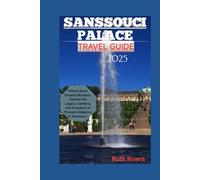 Sansscosi Palace Travel Guide: "Where Royal Dreams Blossom-Explore the Legacy, Gardens, and Grandeur of Prussian Elegance."