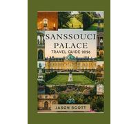 Sanssouci Palace Travel Guide: Your Insider Guide with Stunning Photos to Explore Sanssouci Palace Like a Local (Germany Unlocked: The Essential Travel Series)