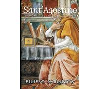 Sant’Agostino: Tra Miracoli e Misteri - Il Viaggio di un’anima verso la Luce