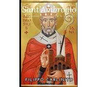 Sant’Ambrogio: Il Vescovo dei Miracoli e la Luce di Milano