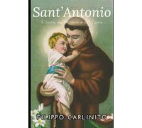 Sant’Antonio da Padova: Il Santo dei Miracoli e del Cuore