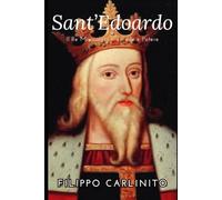 Sant’Edoardo: Il Re Miracoloso tra Fede e Potere