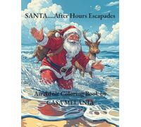 SANTA...After Hours Escapades: An Adult Coloring Book by CASA MELANIA