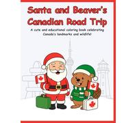 Santa and Beaver's Canadian Road Trip: A cute and educational coloring book celebrating Canada’s landmarks and wildlife!