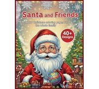 Santa and Friends Merry Christmas coloring pages for the whole family: Fun Holiday Coloring Book for kids boys & girls for children and adults xmas gifts for toddlers