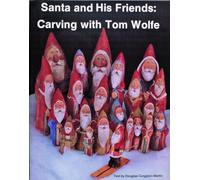 Tom Wolfe – Santa and His Friends: Carving with Tom Wolfe
