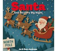Santa And His Very Big Night: A charming rhyming children's picture story book explaining Santa and Christmas Eve for young children