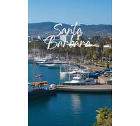 Santa Barbara Travel Journal - 250 Lined Pages | California Adventure Notebook & Memory Keeper: Perfect Coastal Companion for Vacations, Daily Notes, Creative Writing & Personal Reflections