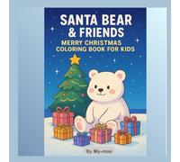 SANTA BEAR & FRIENDS: MERRY CHRISTMAS COLORING BOOK FOR KIDS
