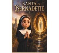 SANTA BERNADETTE (Histórias de Santos para Crianças)