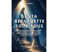 SANTA BERNADETTE SOUBIROUS: A VIDENTE DE NOSSA SENHORA DE LOURDES, SANTA BERNADETTE É VENERADA PELAS APARIÇÕES MARIANAS E PELA DEVOÇÃO A NOSSA SENHORA DE LOURDES (SANTIDADES)