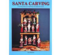 Santa Carving: A Carving Primer for Beginning and Advanced Carvers