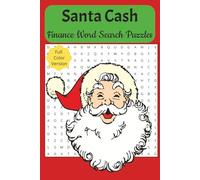 Santa Cash Finance Word Search Puzzles Full Color: Easy to Read Print About Christmas, Holidays, Finance, Investments, Money and More, 110 pages, 50+ ... Gift for Vacations, Holidays and Free Time
