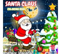 Santa Claus Coloring Book: Be the one who brings gifts to children on Christmas Day