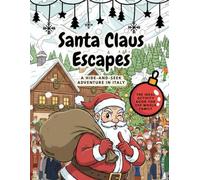 Santa Claus Escapes: A Hide-and-Seek Adventure in Italy. A Christmas book from the iconic search-and-find series full of activities, puzzles and mazes ... the whole Family (Santa Claus Escape - EN)