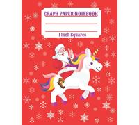 Santa Claus Riding a Unicorn Graph Paper Notebook 1 Inch Squares: Christmas Composition Book Quad Ruled for Math 1 cm squares