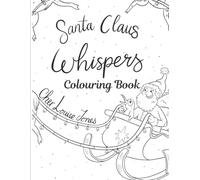 Santa Claus Whispers Colouring Book: Poppy Penguin’s Festive Adventure