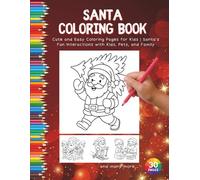 Santa Coloring Book: Cute and Easy Coloring Pages for Kids | Santa’s Fun Interactions with Kids, Pets, and Family