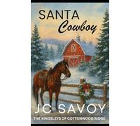 Santa Cowboy: A Sweet Billionaire Cowboy Romance (The Kingsley's of Cottonwood Ridge)
