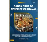 SANTA CRUZ DE TENERIFE CARNAVAL 2026: Conseils d'initiés, cartes de défilés, secrets de fêtes de rue et guide ultime de voyage pour la nourriture, les ... journée, la culture et l'énergie caribéenne