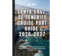Santa Cruz de Tenerife Cruise Port Guide 2026-2027: Explore the Canary Islands with DIY Shore Excursions, Cultural Highlights & Budget Tips (European Travel books & Christmas Guides)